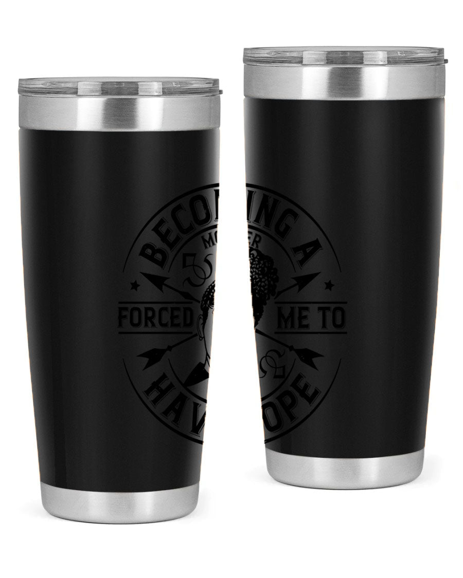 Becoming a Mother Forced Me to Have Hope tumbler in stainless steel with a vibrant design, showcasing its double wall vacuum insulation.