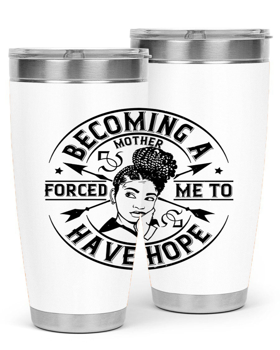 Becoming a Mother Forced Me to Have Hope tumbler in stainless steel with a vibrant design, showcasing its double wall vacuum insulation.