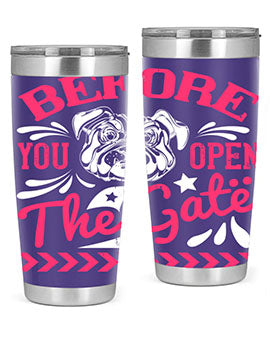 Before You Open The Gate Style 17# dog tumbler in stainless steel with a vibrant design, perfect for hot and cold beverages.