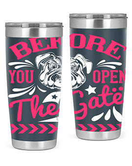 Before You Open The Gate Style 17# dog tumbler in stainless steel with a vibrant design, perfect for hot and cold beverages.