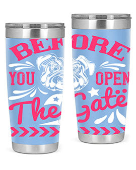 Before You Open The Gate Style 17# dog tumbler in stainless steel with a vibrant design, perfect for hot and cold beverages.