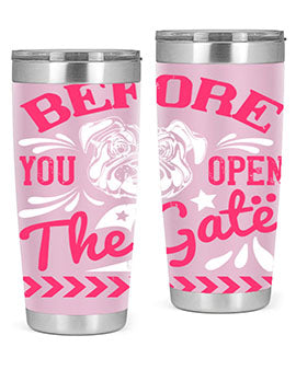 Before You Open The Gate Style 17# dog tumbler in stainless steel with a vibrant design, perfect for hot and cold beverages.