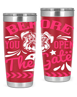 Before You Open The Gate Style 17# dog tumbler in stainless steel with a vibrant design, perfect for hot and cold beverages.
