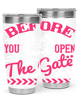 Before You Open The Gate Style 17# dog tumbler in stainless steel with a vibrant design, perfect for hot and cold beverages.
