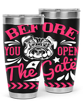 Before You Open The Gate Style 17# dog tumbler in stainless steel with a vibrant design, perfect for hot and cold beverages.