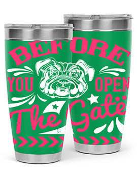 Before You Open The Gate Style 17# dog tumbler in stainless steel with a vibrant design, perfect for hot and cold beverages.