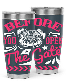 Before You Open The Gate Style 17# dog tumbler in stainless steel with a vibrant design, perfect for hot and cold beverages.
