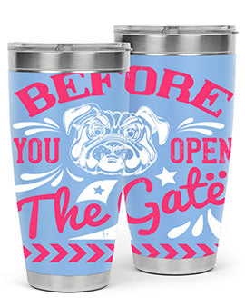 Before You Open The Gate Style 17# dog tumbler in stainless steel with a vibrant design, perfect for hot and cold beverages.