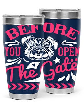 Before You Open The Gate Style 17# dog tumbler in stainless steel with a vibrant design, perfect for hot and cold beverages.