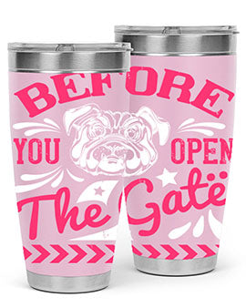 Before You Open The Gate Style 17# dog tumbler in stainless steel with a vibrant design, perfect for hot and cold beverages.