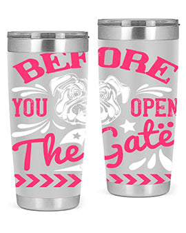 Before You Open The Gate Style 17# dog tumbler in stainless steel with a vibrant design, perfect for hot and cold beverages.