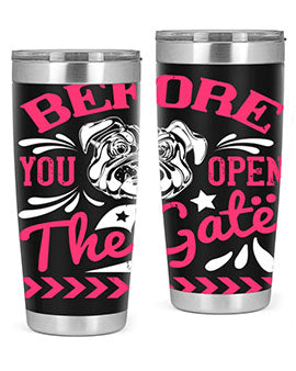 Before You Open The Gate Style 17# dog tumbler in stainless steel with a vibrant design, perfect for hot and cold beverages.