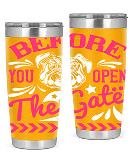 Before You Open The Gate Style 17# dog tumbler in stainless steel with a vibrant design, perfect for hot and cold beverages.