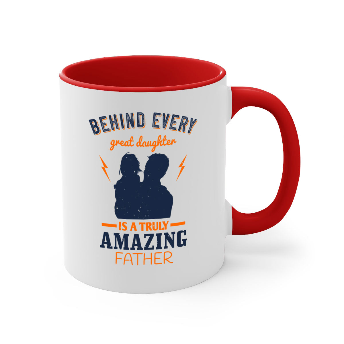 Ceramic mug with 'Behind Every Great Daughter' design, featuring a glossy finish and colored handle, available in multiple colors.