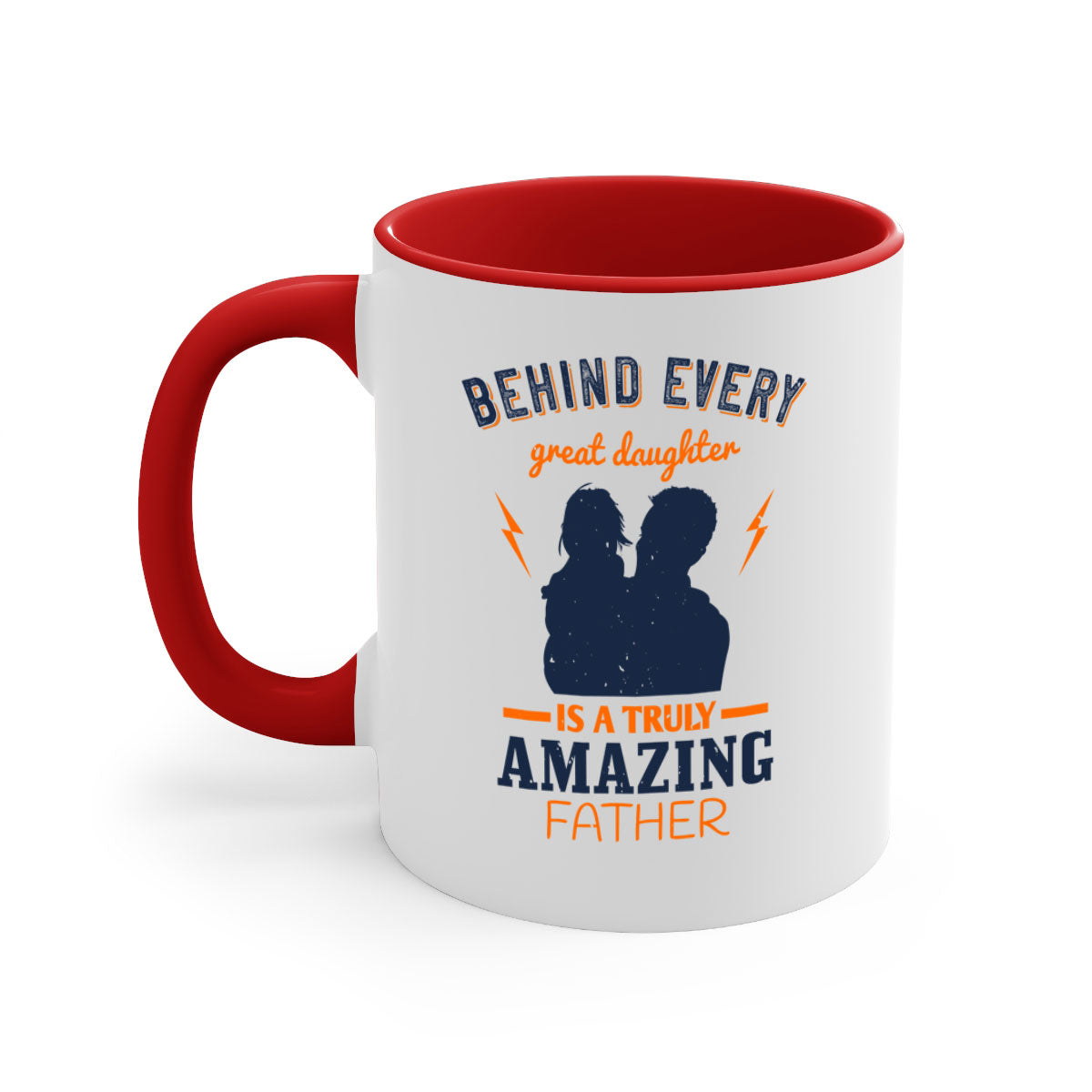 Ceramic mug with 'Behind Every Great Daughter' design, featuring a glossy finish and colored handle, available in multiple colors.