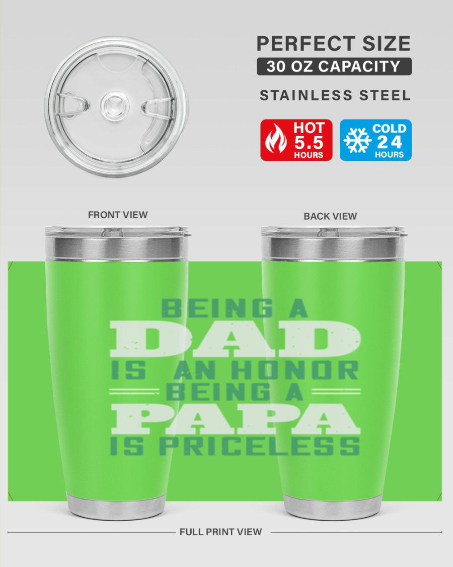 A stainless steel tumbler featuring the phrase 'Being a Dad is an Honor, Being a Papa' with a sleek design, available in 20oz and 30oz sizes.
