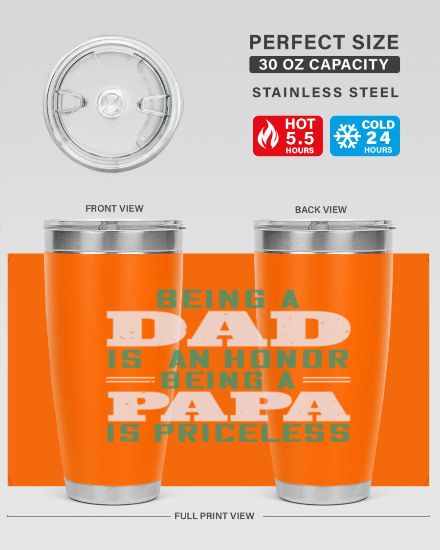A stainless steel tumbler featuring the phrase 'Being a Dad is an Honor, Being a Papa' with a sleek design, available in 20oz and 30oz sizes.