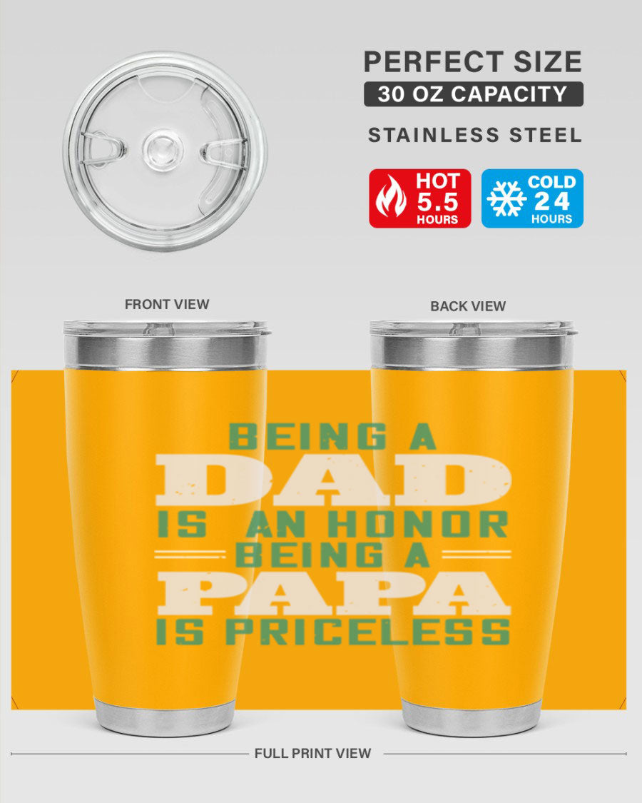 A stainless steel tumbler featuring the phrase 'Being a Dad is an Honor, Being a Papa' with a sleek design, available in 20oz and 30oz sizes.