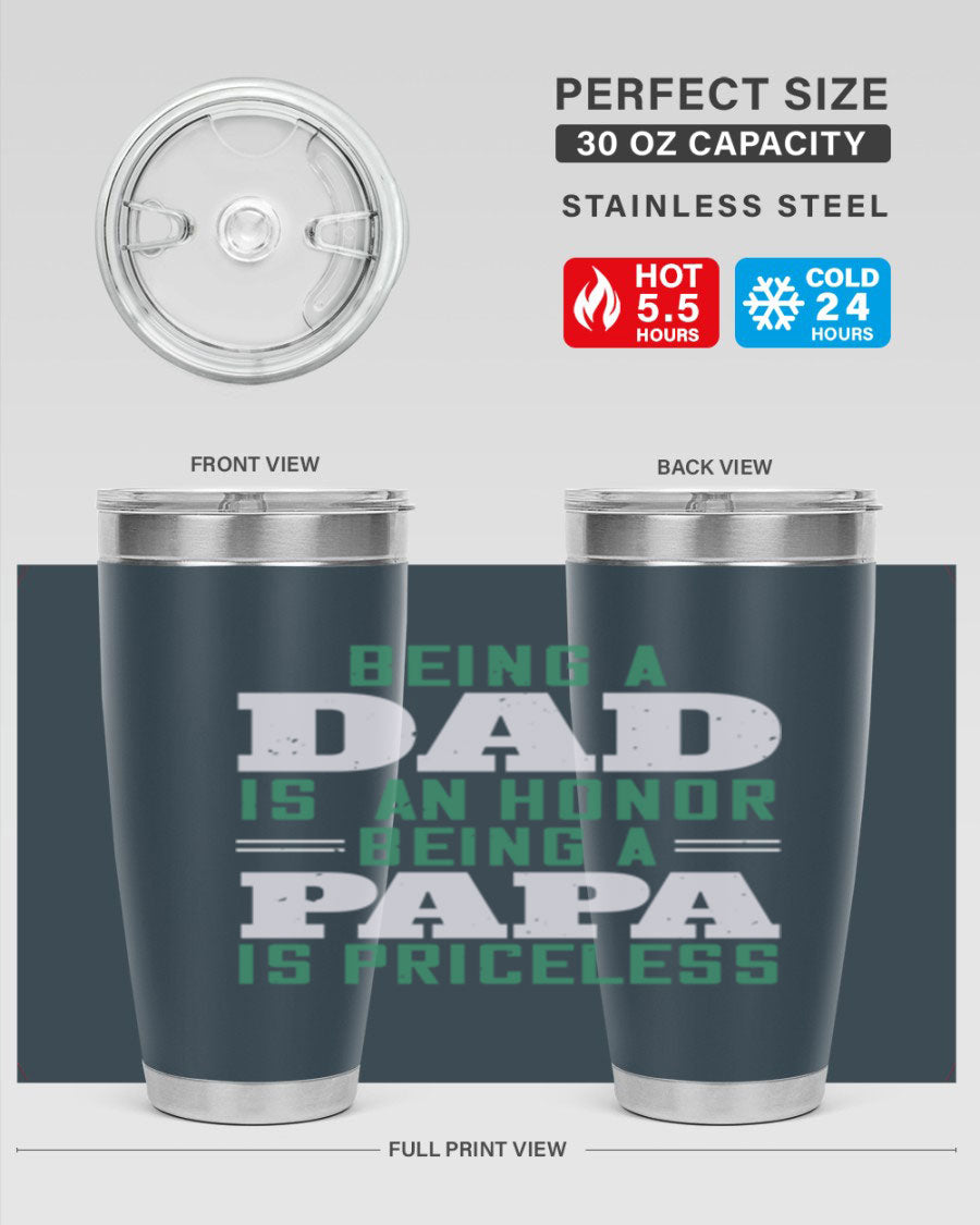 A stainless steel tumbler featuring the phrase 'Being a Dad is an Honor, Being a Papa' with a sleek design, available in 20oz and 30oz sizes.