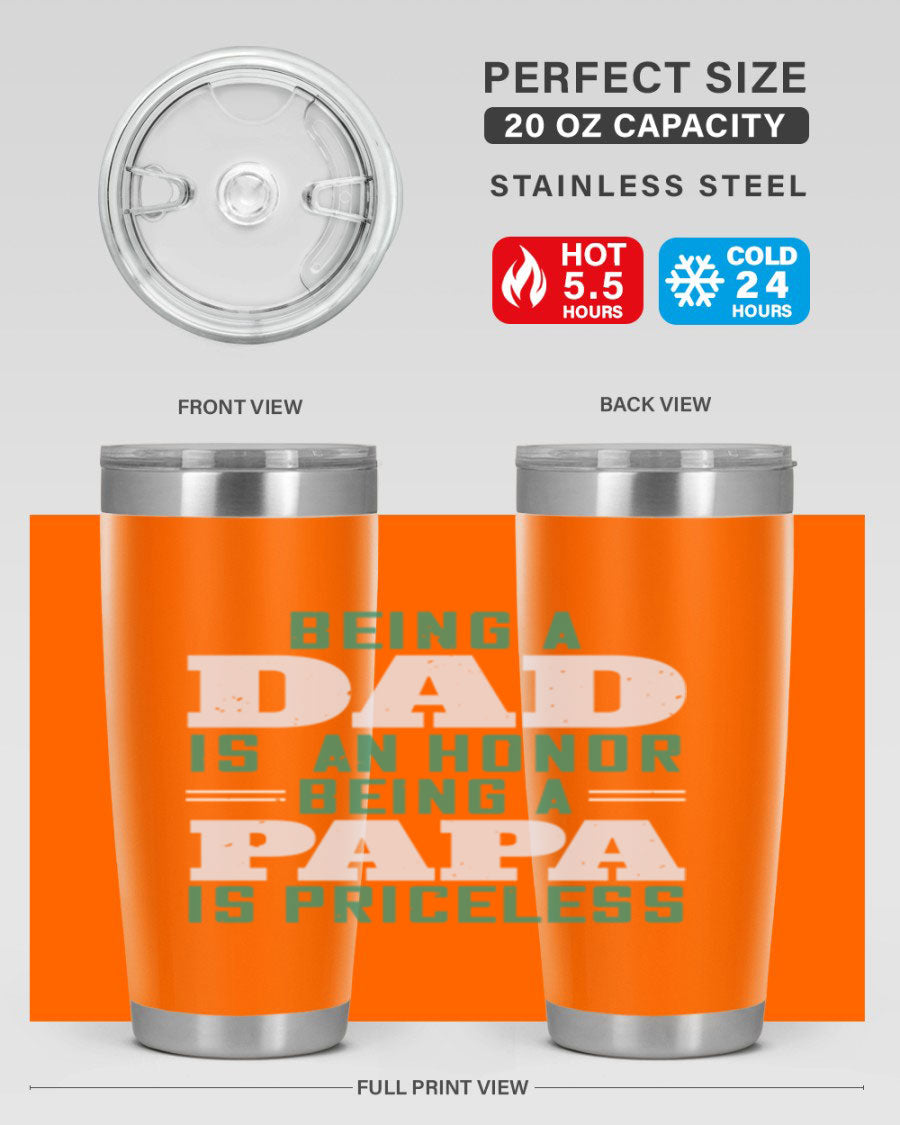 A stainless steel tumbler featuring the phrase 'Being a Dad is an Honor, Being a Papa' with a sleek design, available in 20oz and 30oz sizes.