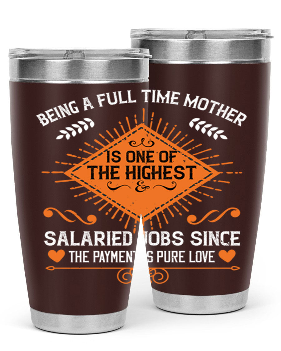 A stylish 20oz and 30oz stainless steel tumbler with the phrase 'Being a Fulltime Mother is 84#' printed on it, showcasing its double wall vacuum design.