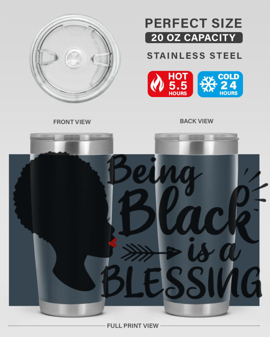 A stylish 20oz and 30oz stainless steel tumbler with the phrase 'Being Black is a Blessing' printed on it, showcasing its sleek design and vibrant colors.