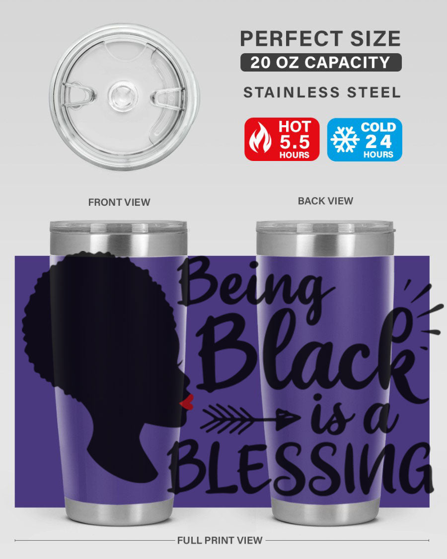 A stylish 20oz and 30oz stainless steel tumbler with the phrase 'Being Black is a Blessing' printed on it, showcasing its sleek design and vibrant colors.