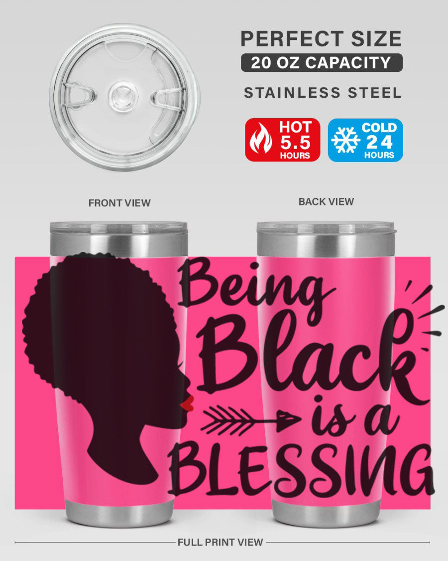 A stylish 20oz and 30oz stainless steel tumbler with the phrase 'Being Black is a Blessing' printed on it, showcasing its sleek design and vibrant colors.