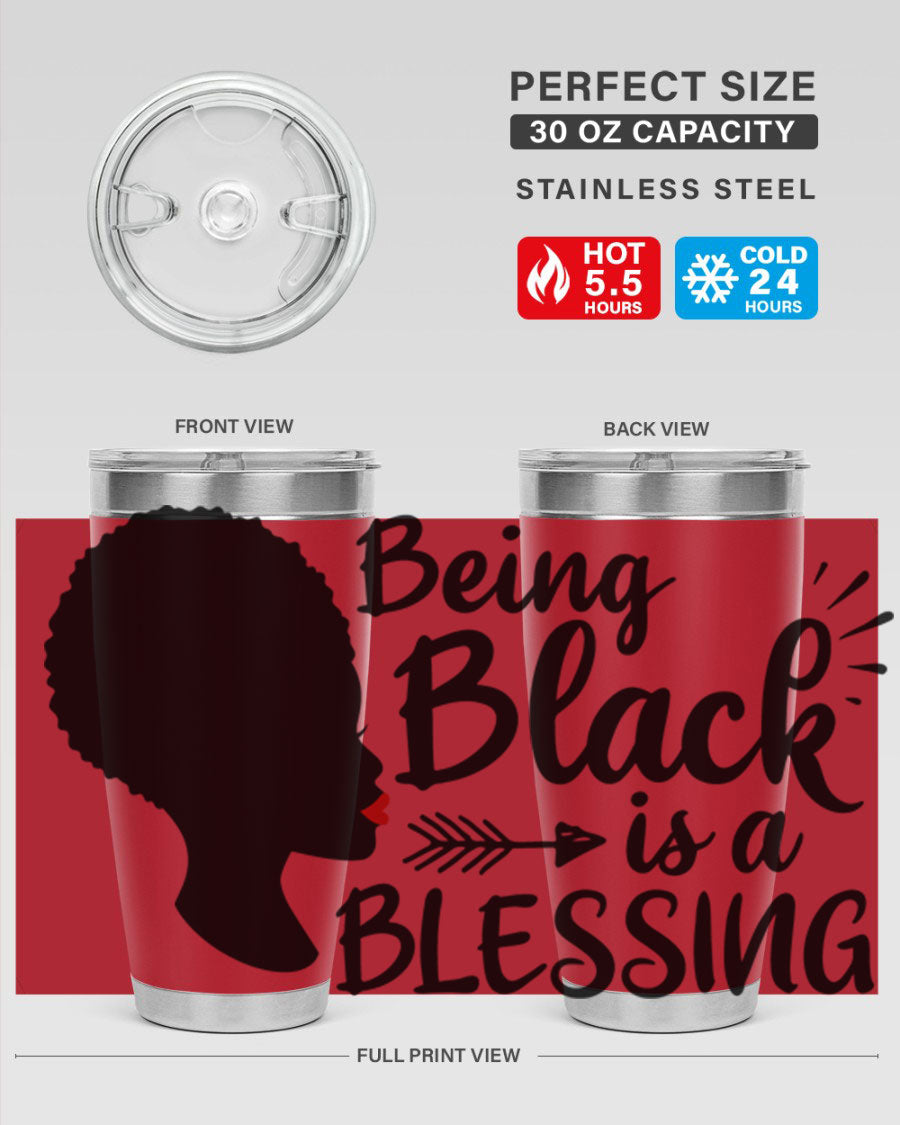 A stylish 20oz and 30oz stainless steel tumbler with the phrase 'Being Black is a Blessing' printed on it, showcasing its sleek design and vibrant colors.