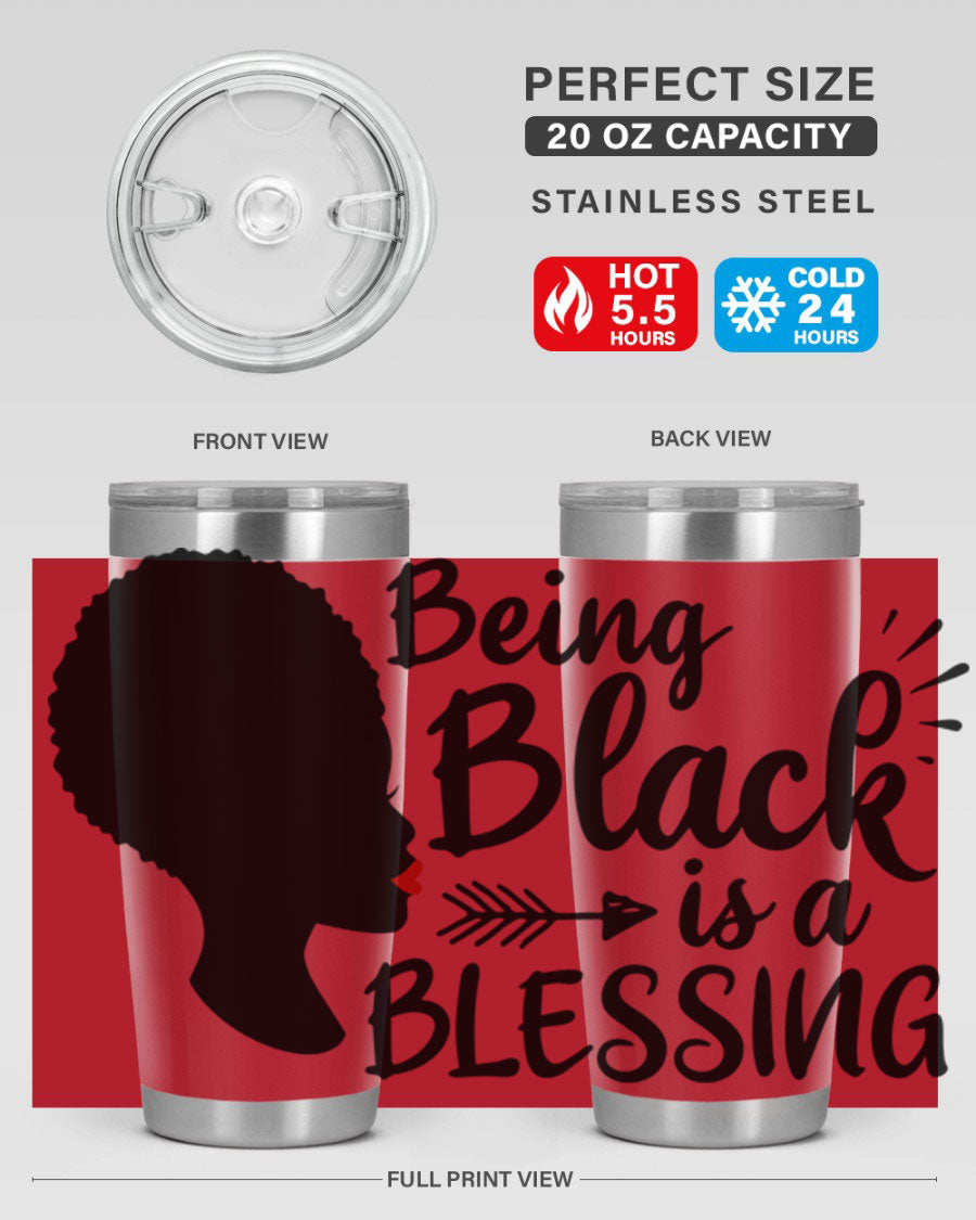 A stylish 20oz and 30oz stainless steel tumbler with the phrase 'Being Black is a Blessing' printed on it, showcasing its sleek design and vibrant colors.