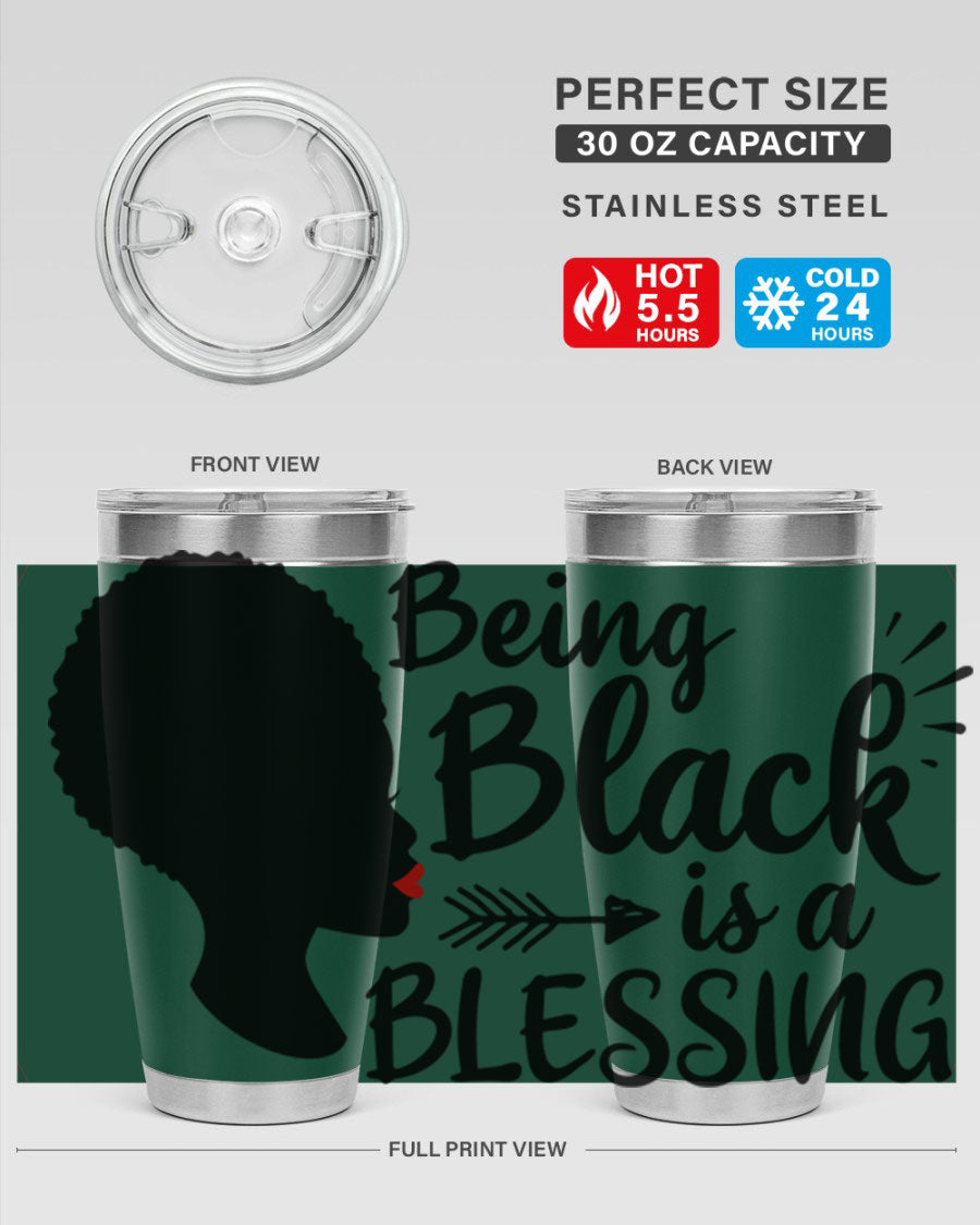 A stylish 20oz and 30oz stainless steel tumbler with the phrase 'Being Black is a Blessing' printed on it, showcasing its sleek design and vibrant colors.