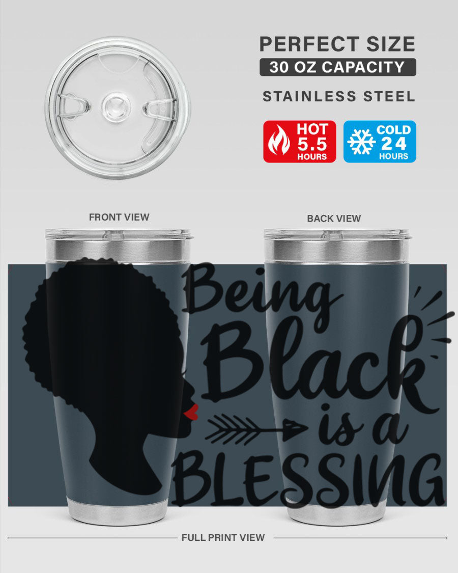 A stylish 20oz and 30oz stainless steel tumbler with the phrase 'Being Black is a Blessing' printed on it, showcasing its sleek design and vibrant colors.