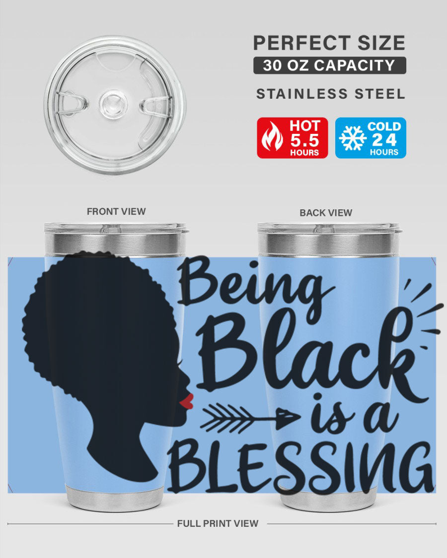 A stylish 20oz and 30oz stainless steel tumbler with the phrase 'Being Black is a Blessing' printed on it, showcasing its sleek design and vibrant colors.