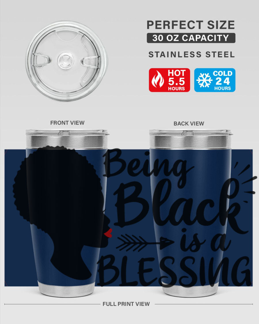 A stylish 20oz and 30oz stainless steel tumbler with the phrase 'Being Black is a Blessing' printed on it, showcasing its sleek design and vibrant colors.