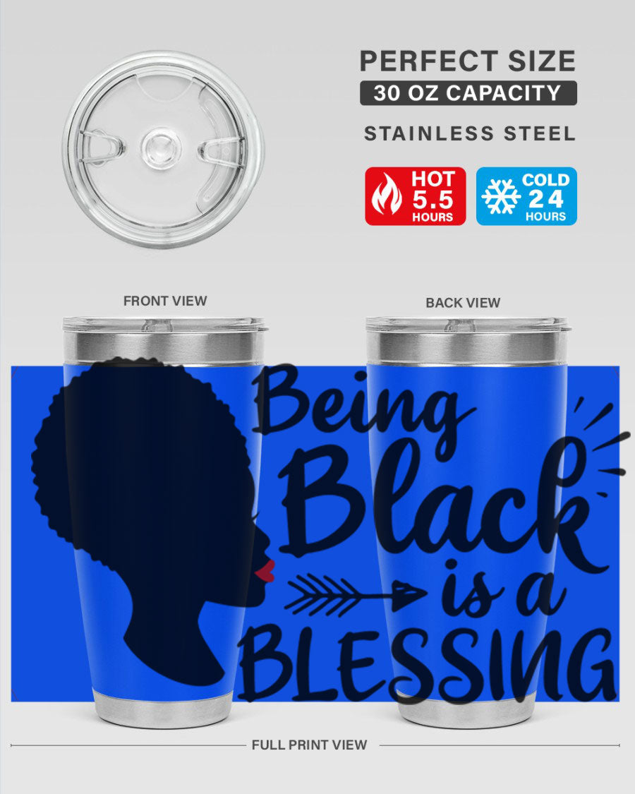 A stylish 20oz and 30oz stainless steel tumbler with the phrase 'Being Black is a Blessing' printed on it, showcasing its sleek design and vibrant colors.
