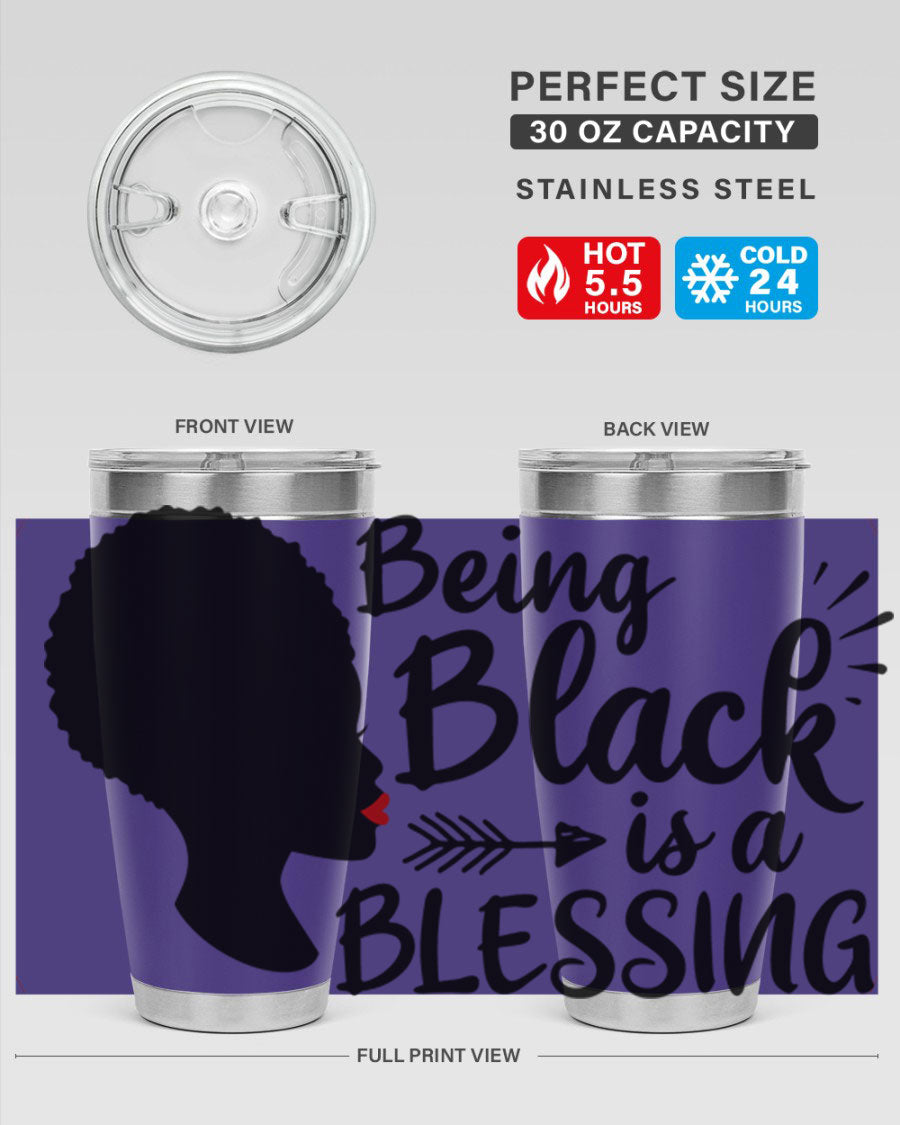 A stylish 20oz and 30oz stainless steel tumbler with the phrase 'Being Black is a Blessing' printed on it, showcasing its sleek design and vibrant colors.