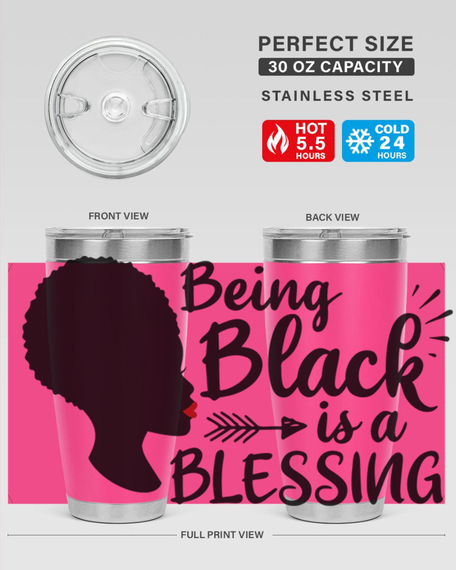A stylish 20oz and 30oz stainless steel tumbler with the phrase 'Being Black is a Blessing' printed on it, showcasing its sleek design and vibrant colors.
