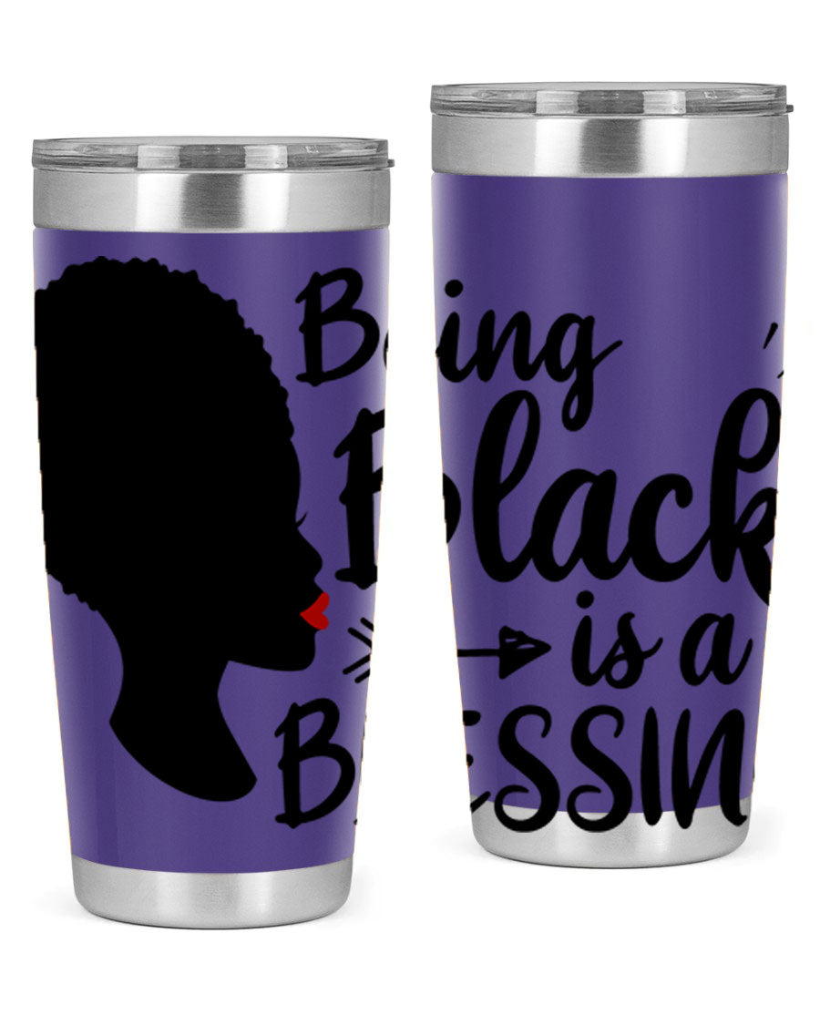 A stylish 20oz and 30oz stainless steel tumbler with the phrase 'Being Black is a Blessing' printed on it, showcasing its sleek design and vibrant colors.