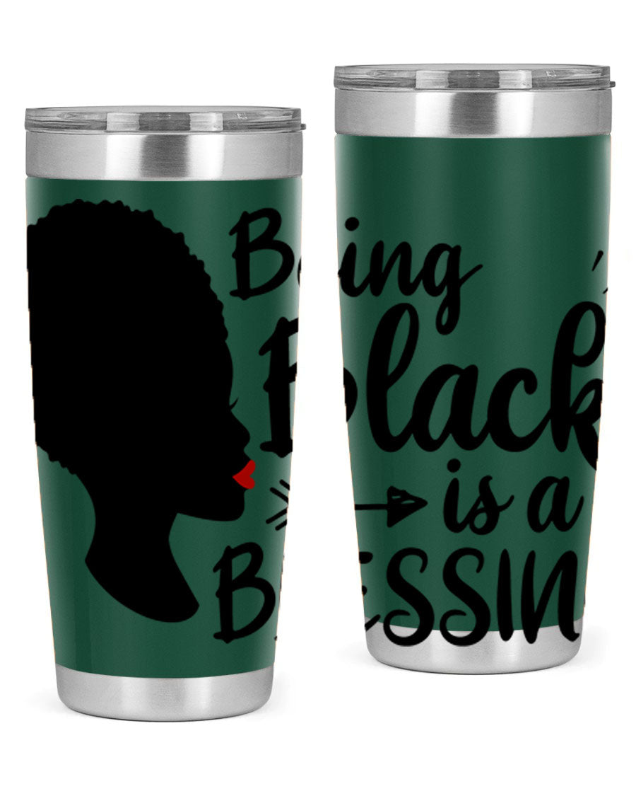 A stylish 20oz and 30oz stainless steel tumbler with the phrase 'Being Black is a Blessing' printed on it, showcasing its sleek design and vibrant colors.