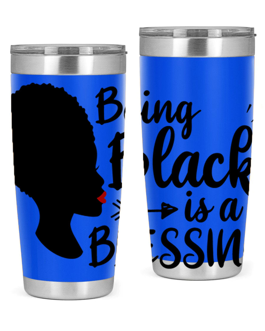 A stylish 20oz and 30oz stainless steel tumbler with the phrase 'Being Black is a Blessing' printed on it, showcasing its sleek design and vibrant colors.