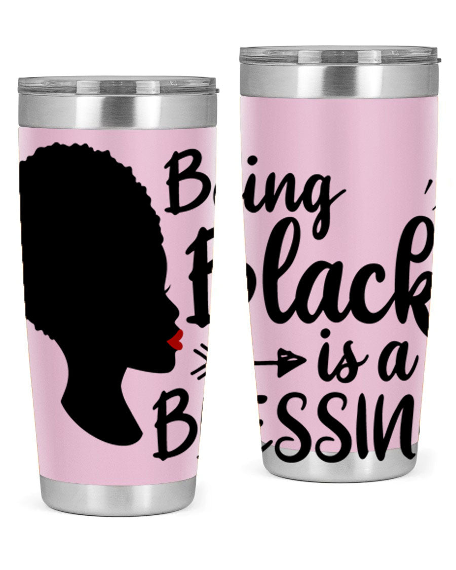 A stylish 20oz and 30oz stainless steel tumbler with the phrase 'Being Black is a Blessing' printed on it, showcasing its sleek design and vibrant colors.