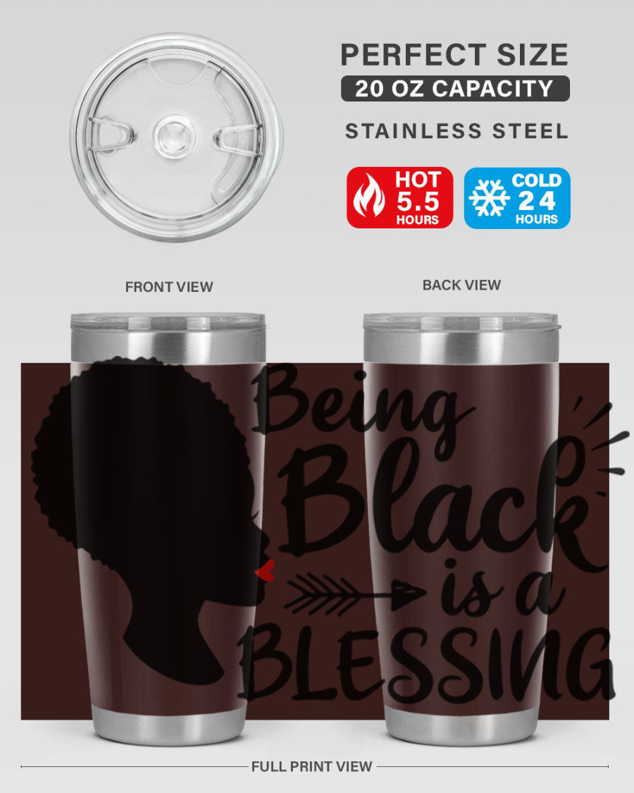 A stylish 20oz and 30oz stainless steel tumbler with the phrase 'Being Black is a Blessing' printed on it, showcasing its sleek design and vibrant colors.