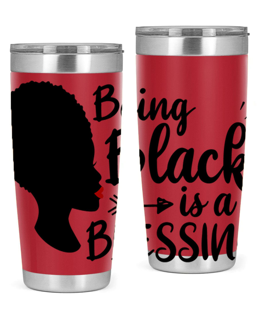 A stylish 20oz and 30oz stainless steel tumbler with the phrase 'Being Black is a Blessing' printed on it, showcasing its sleek design and vibrant colors.