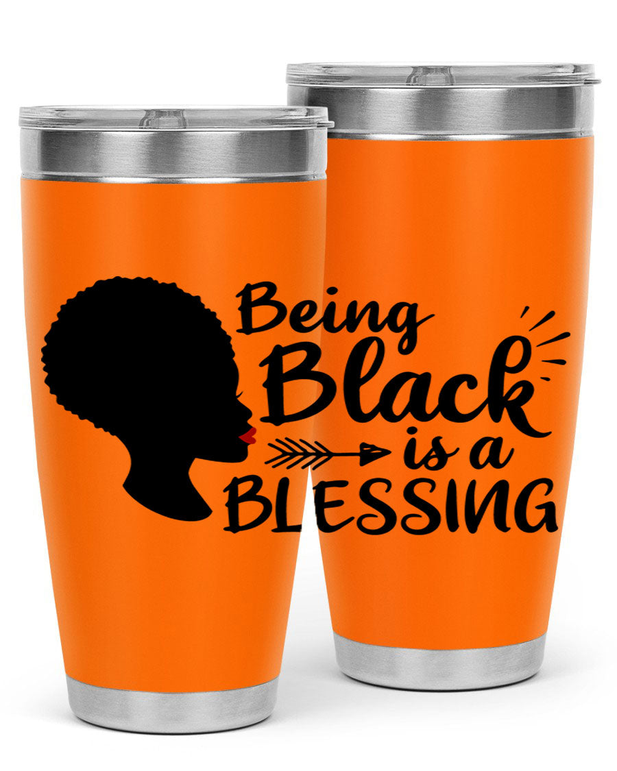 A stylish 20oz and 30oz stainless steel tumbler with the phrase 'Being Black is a Blessing' printed on it, showcasing its sleek design and vibrant colors.