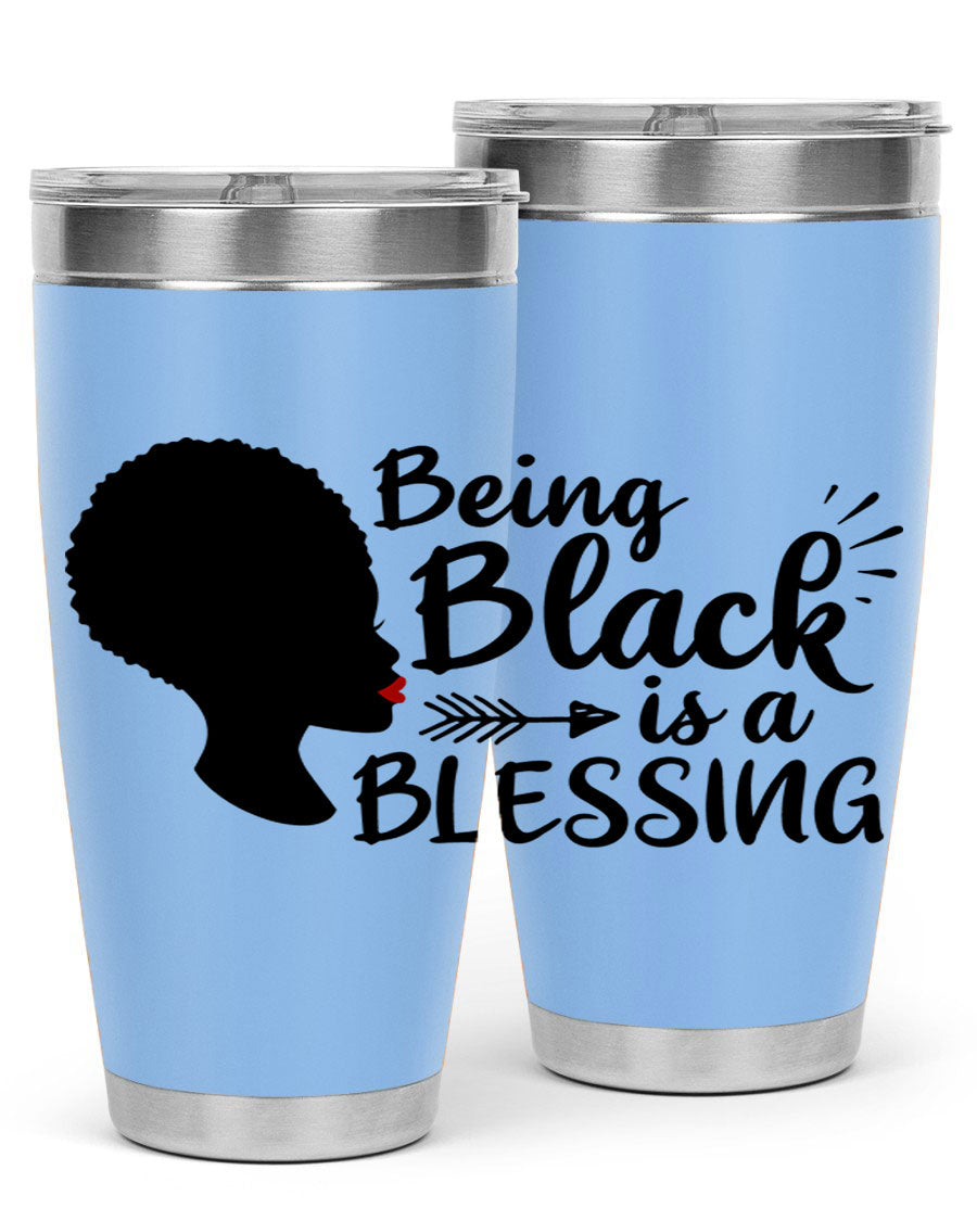 A stylish 20oz and 30oz stainless steel tumbler with the phrase 'Being Black is a Blessing' printed on it, showcasing its sleek design and vibrant colors.