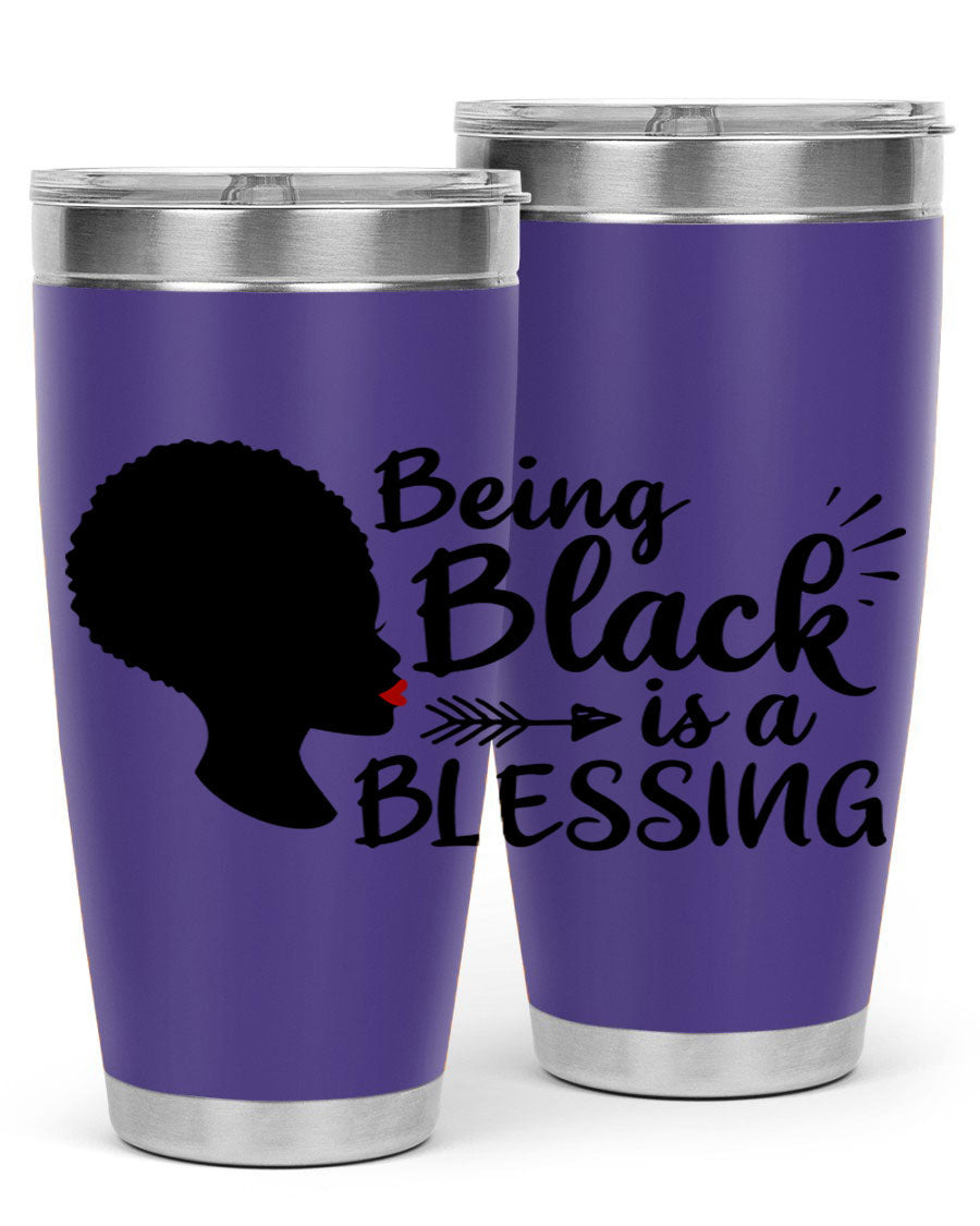 A stylish 20oz and 30oz stainless steel tumbler with the phrase 'Being Black is a Blessing' printed on it, showcasing its sleek design and vibrant colors.