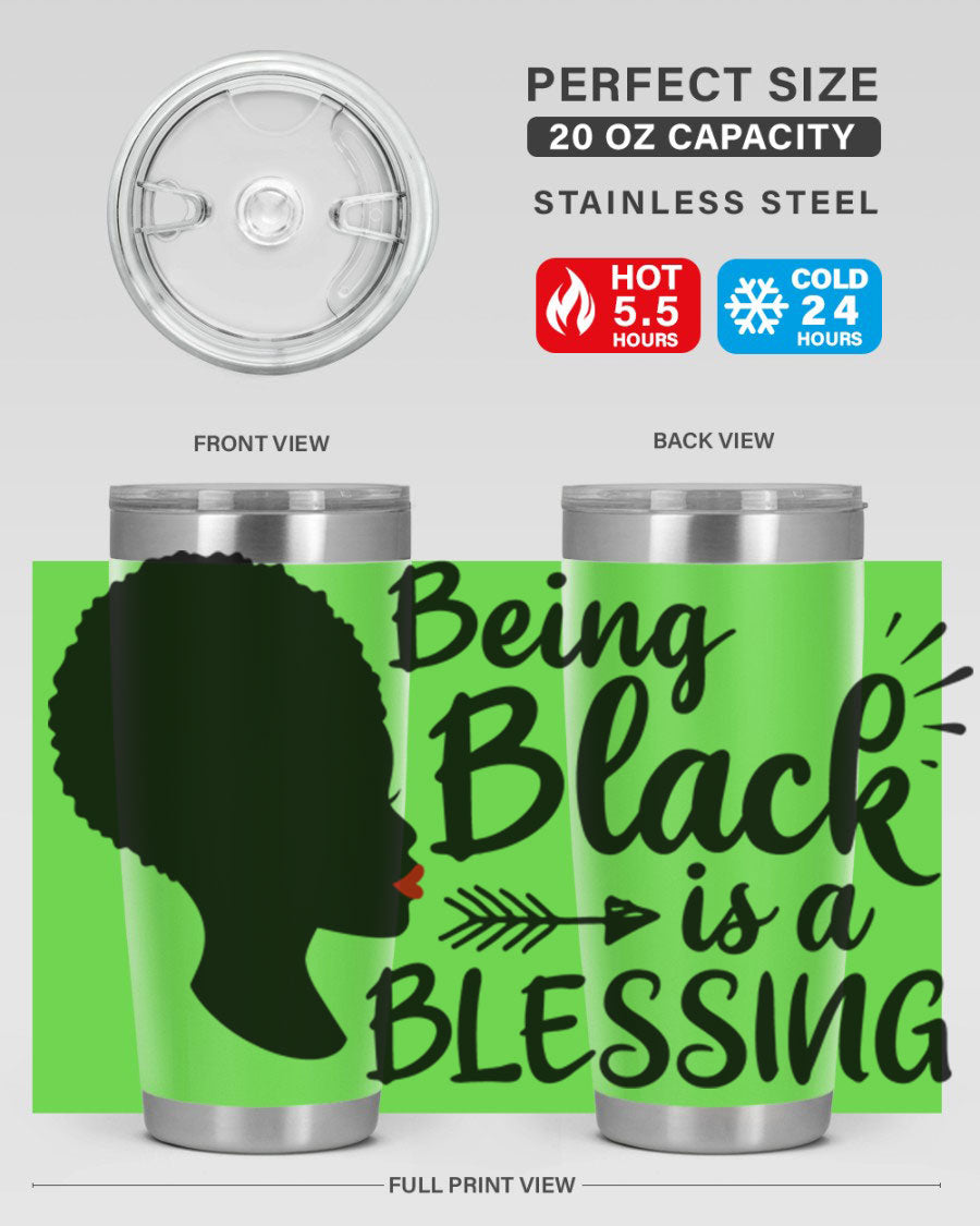 A stylish 20oz and 30oz stainless steel tumbler with the phrase 'Being Black is a Blessing' printed on it, showcasing its sleek design and vibrant colors.