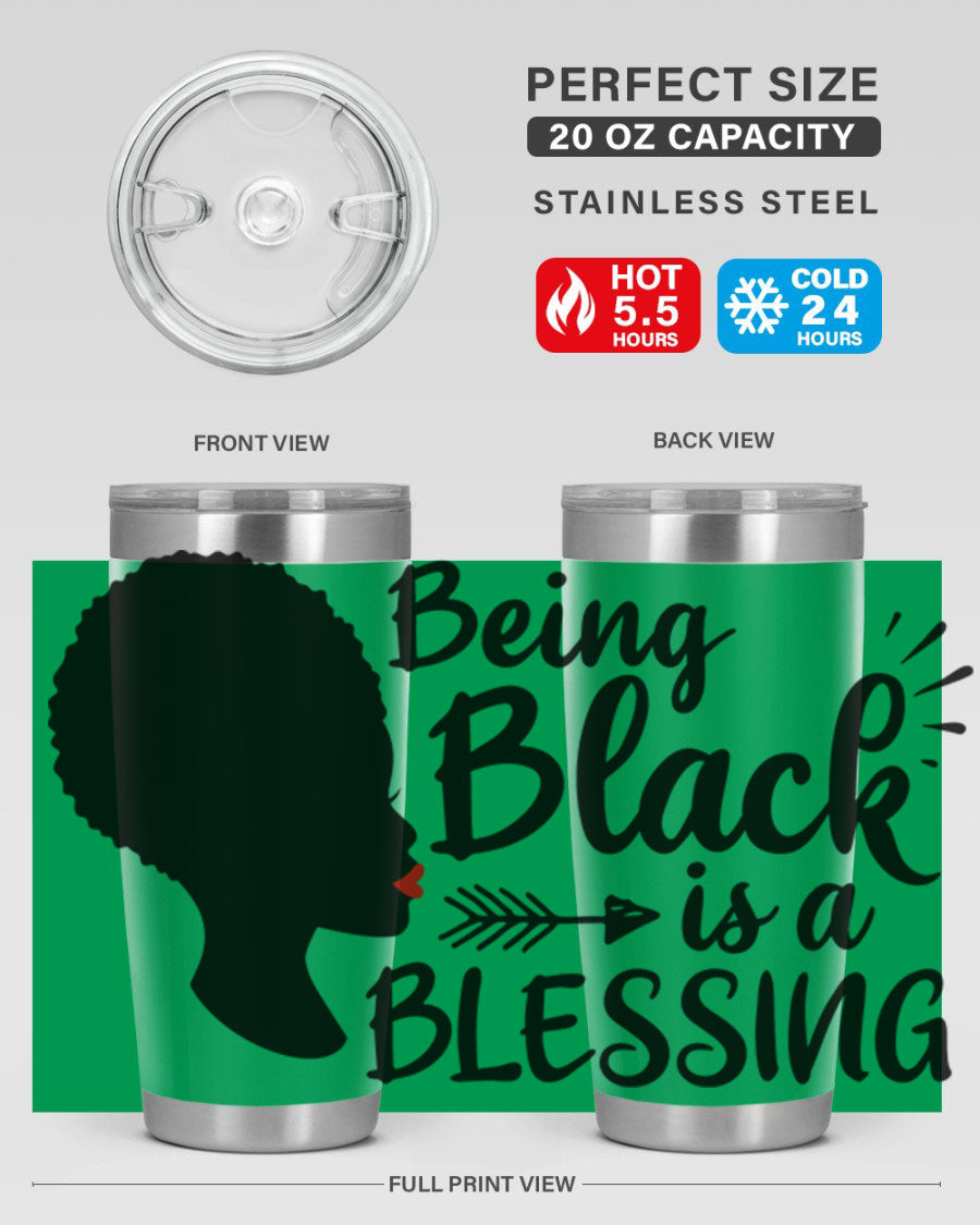 A stylish 20oz and 30oz stainless steel tumbler with the phrase 'Being Black is a Blessing' printed on it, showcasing its sleek design and vibrant colors.