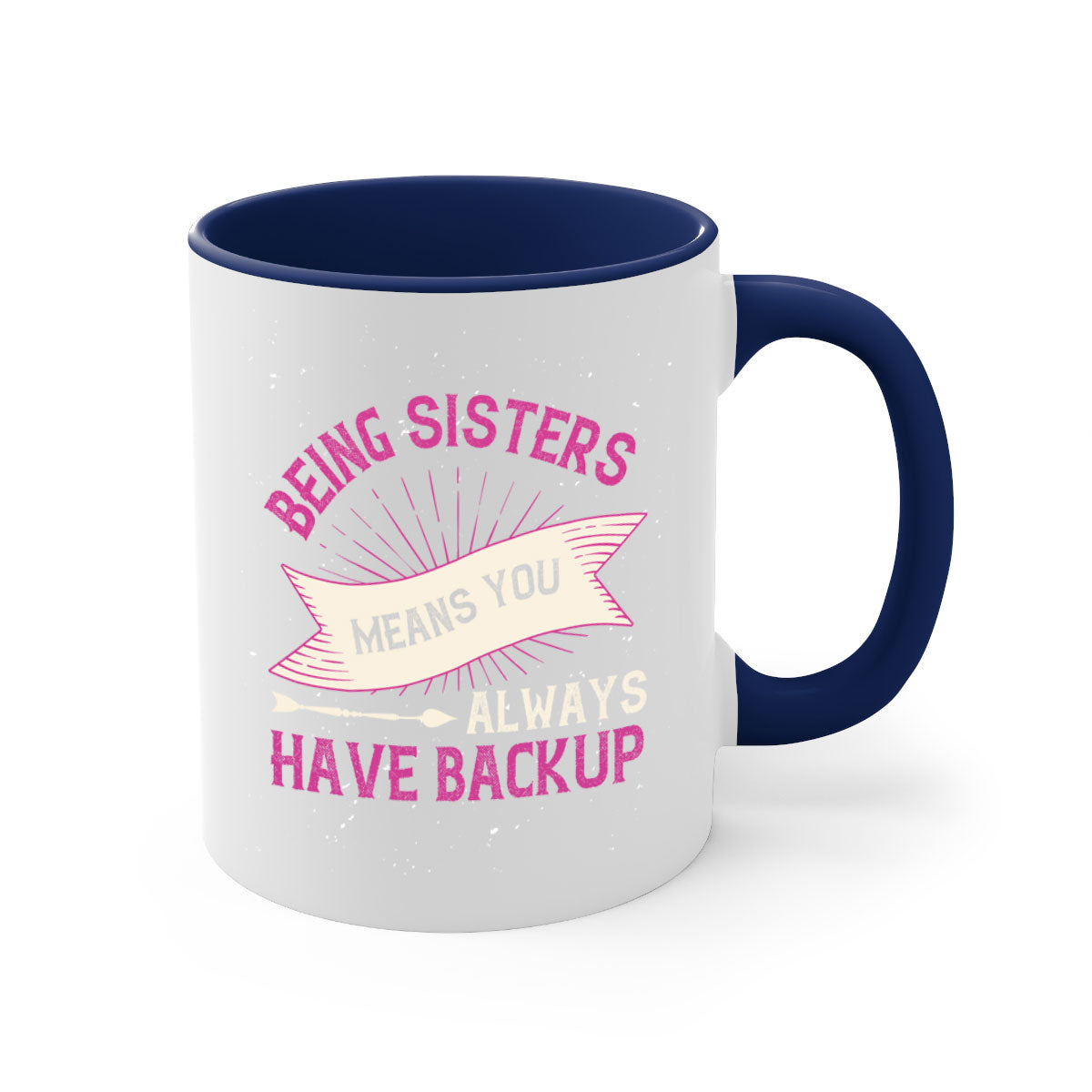 A stylish two-tone ceramic mug with a colored handle and interior, featuring the phrase 'Being Sisters Means You Always Have Backup'.