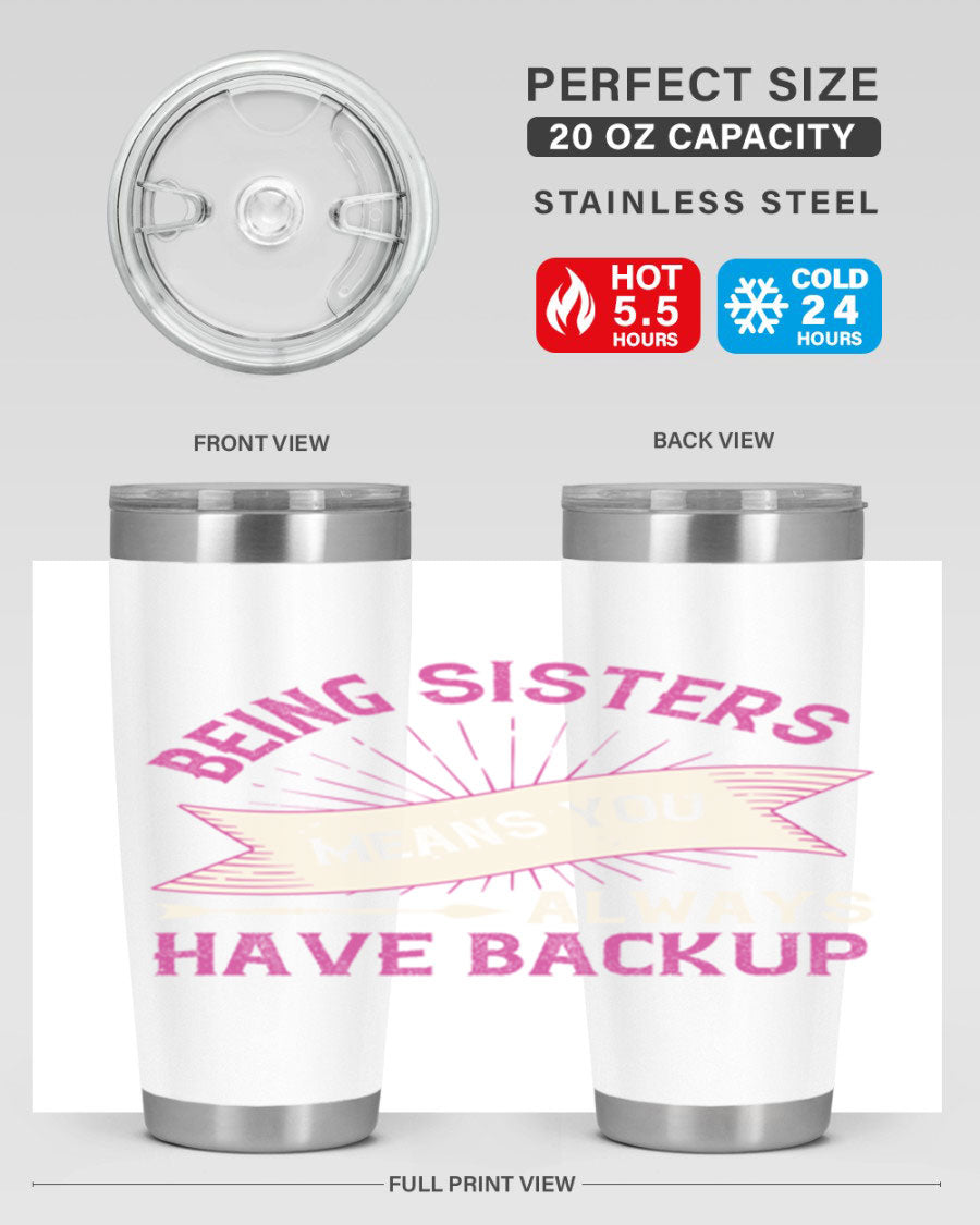 A stylish 20oz stainless steel tumbler with a design that reads 'Being Sisters Means You Always Have Backup', featuring a drink-thru lid.